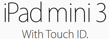 Rasterized texts reading as “iPad mini 3” and “With Touch ID”